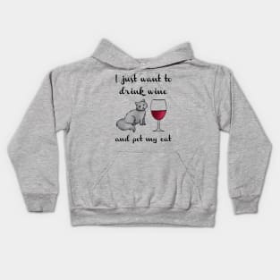 I Just Want to Drink Wine and Pet My Cat Kids Hoodie
